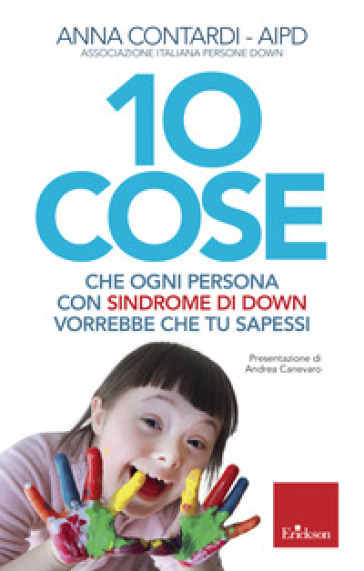 10 cose che ogni persona con sindrome di Down vorrebbe che tu sapessi - Anna Contardi