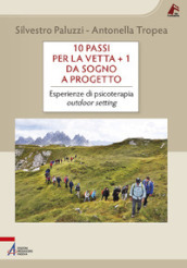 10 passi per la vetta + 1. Da sogno a progetto. Esperienze di psicoterapia outdoor setting