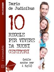 10 regole per vivere da buoni genitori