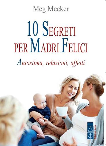 10 segreti per madri felici - Meg Meeker