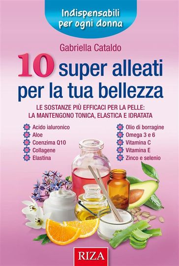 10 super alleati per la tua bellezza - Gabriella Cataldo