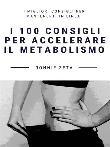 I 100 Consigli per Accelerare il Metabolismo - Ronnie Zeta