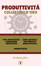 100% PROATTIVITÀ COME ESSERE PIÙ EFFICACE - PRODUTTIVITÀ - COME GESTIRE IL TUO TEMPO IN MODO EFFICACE (3 LIBRI)