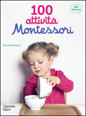 100 attività Montessori dai 18 mesi