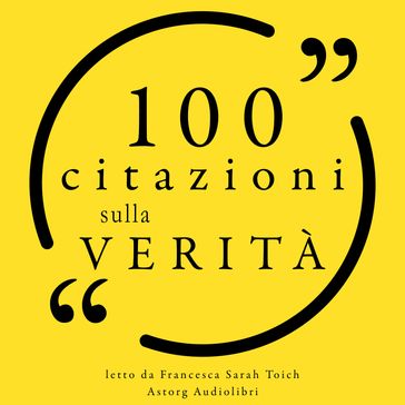 100 citazioni sulla verità - Gautama Buddha - Søren Kierkegaard - Twain Mark - Marilyn Monroe - Wilde Oscar