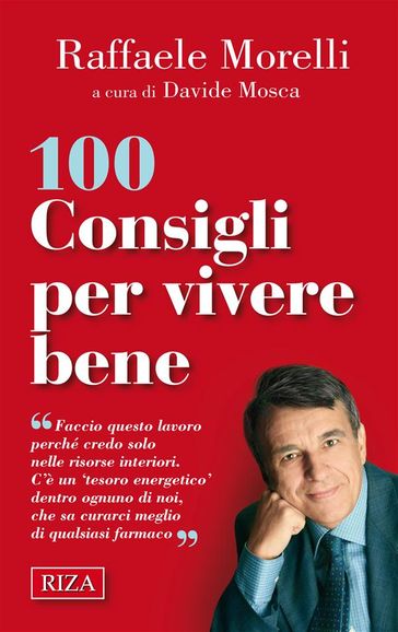 100 consigli per vivere bene - Raffaele Morelli