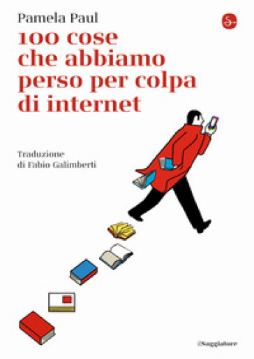 100 cose che abbiamo perso per colpa di internet - Pamela Paul