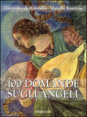 100 domande sugli angeli - Gianandrea De Antonellis