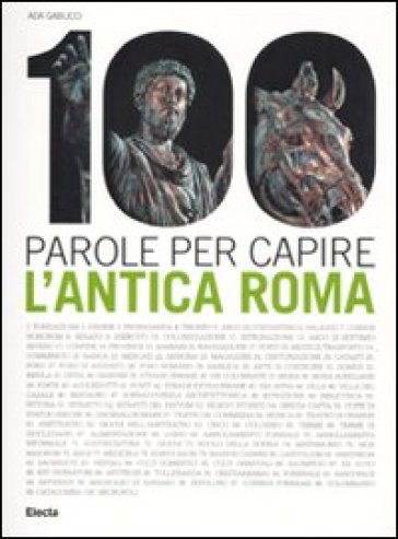 100 parole per capire l'antica.... Ediz. illustrata - Ada Gabucci