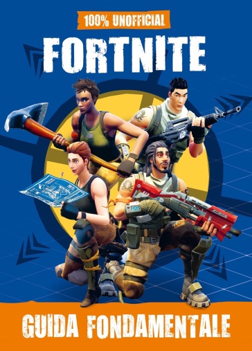 100% unofficial Fortnite. Guida fondamentale