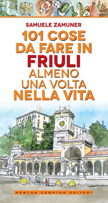 101 cose da fare in Friuli almeno una volta nella vita - Samuele Zamuner