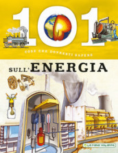 101 cose da sapere sull energia