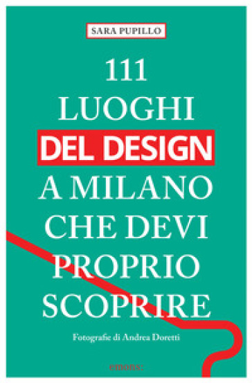 111 luoghi del design a Milano che devi proprio scoprire - Sara Pupillo