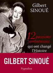 12 passions amoureuses qui ont changé l Histoire