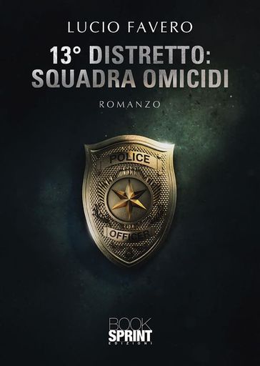 13° Distretto: Squadra Omicidi - Lucio Favero