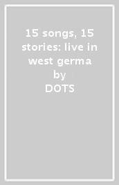 15 songs, 15 stories: live in west germa