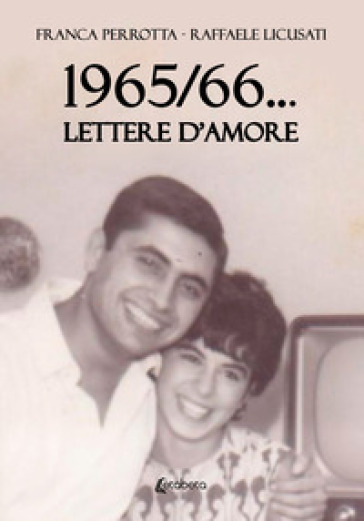 1965/66... Lettere d'amore - Franca Perrotta - Raffaele Licusati