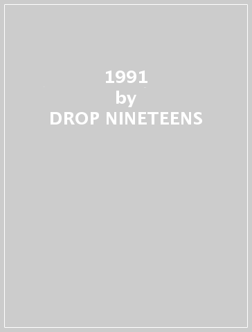 1991 - DROP NINETEENS