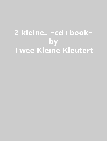 2 kleine.. -cd+book- - Twee Kleine Kleutert