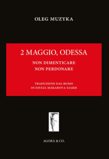 2 maggio, Odessa. Non dimenticare, non perdonare - Oleg Muzyka