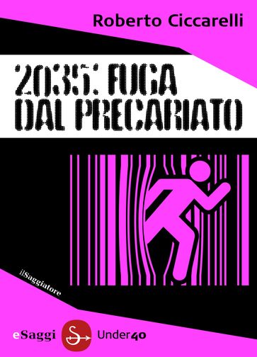 2035: Fuga dal Precariato - Roberto Ciccarelli