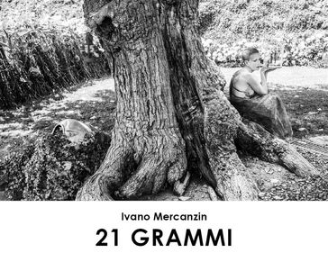 21 grammi - Ivano Mercanzin