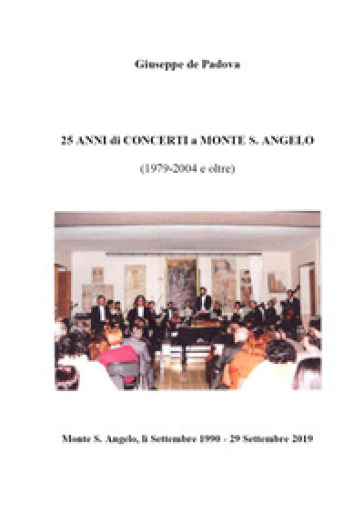 25 anni di concerti a Monte S. Angelo (1979-2004 e oltre) - Giuseppe De Padova