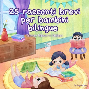 25 racconti brevi per bambini bilingue   Edizione Tedesco - Italiano - lingoXpress