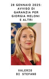 28 gennaio 2025: Avviso di garanzia per Giorgia Meloni e altri