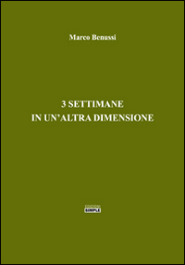 3 settimane in un'altra dimensione - Marco Benussi