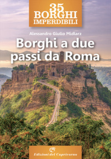 35 borghi imperdibili a due passi da Roma - Alessandro Giulio Midlarz