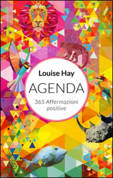 365 affermazioni positive. Agenda 2017 - Louise L. Hay