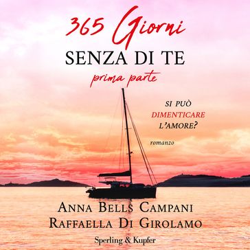 365 giorni senza di te - Prima parte - Anna Bells Campani - Raffaella di Girolamo