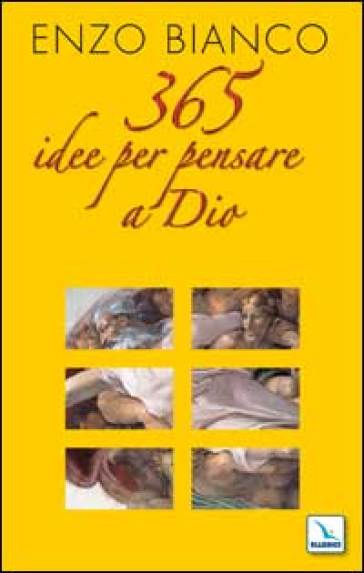 365 idee per pensare a Dio - Enzo Bianco