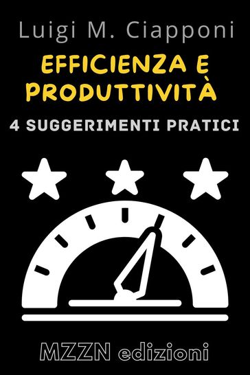 4 Consigli Pratici Per Essere Più Efficienti E Produttivi - MZZN Edizioni