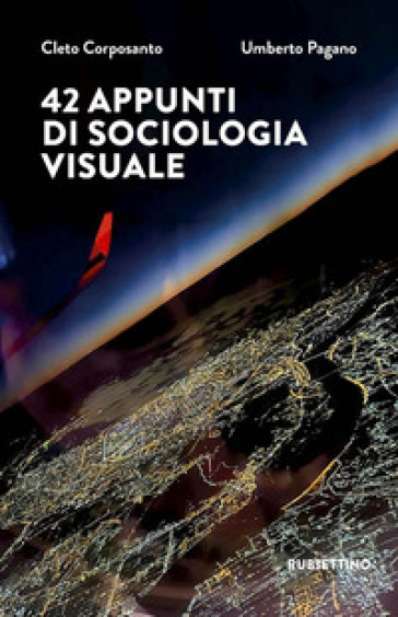 42 appunti di sociologia visuale - Cleto Corposanto - Umberto Pagano