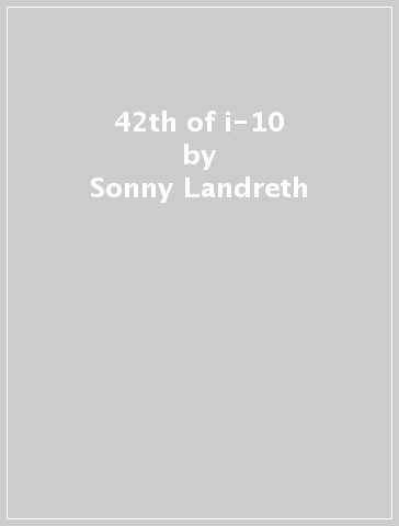 42th of i-10 - Sonny Landreth