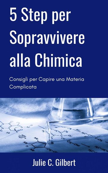 5 Step per Sopravvivere alla Chimica - Julie C. Gilbert