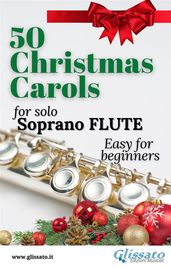 50 Christmas Carols for solo Soprano Flute