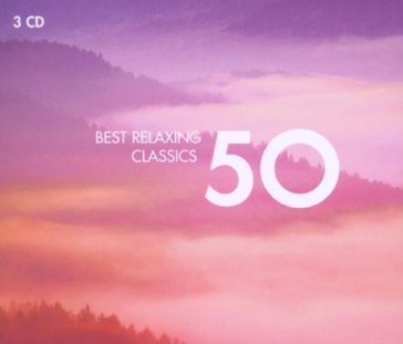 50 best relaxing classics - AA.VV. Artisti Vari