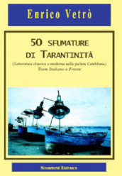 50 sfumature di tarantinità. (letteratura classica e moderna nella parlata Cataldiana) Testo italiano a fronte