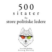 500 sitater fra store politiske ledere