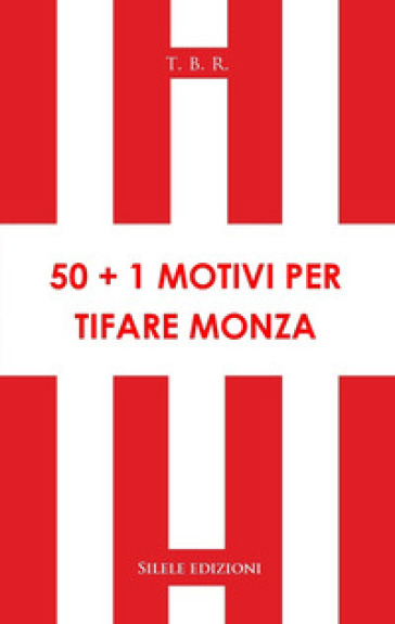 50+1 motivi per tifare Monza - T.B.R.