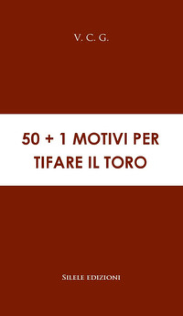 50+1 motivi per tifare il Toro - V. C. G.