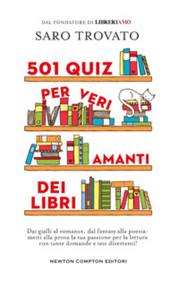 501 quiz per veri amanti dei libri. Dai gialli al romance, dal fantasy alla poesia: metti alla prova la tua passione per la lettura con tante domande e test divertenti! - Saro Trovato