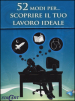 52 modi per... scoprire il tuo lavoro ideale. 52 carte