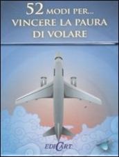 52 modi per... vincere la paura di volare. 52 carte