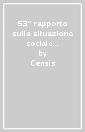 53º rapporto sulla situazione sociale del Paese 2019