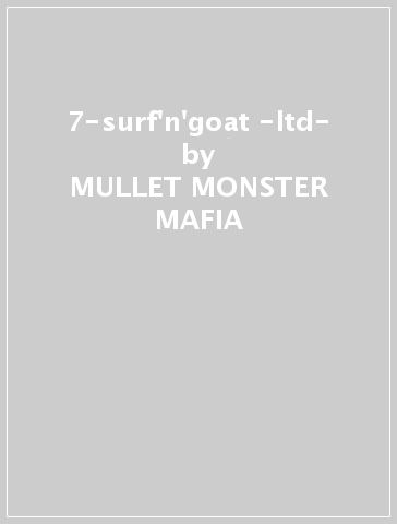 7-surf'n'goat -ltd- - MULLET MONSTER MAFIA