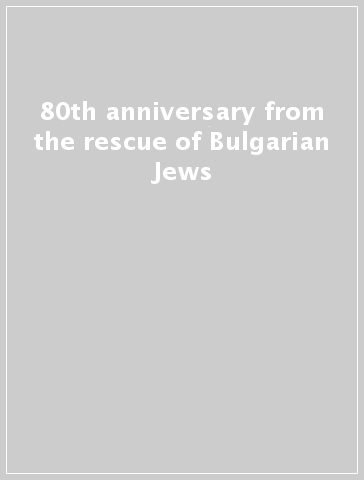 80th anniversary from the rescue of Bulgarian Jews